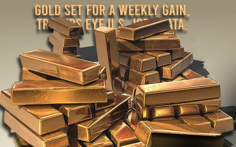Gold set for a weekly gain, traders eye U.S. jobs data
