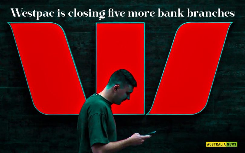 Westpac-is-closing-five-more-bank-branches