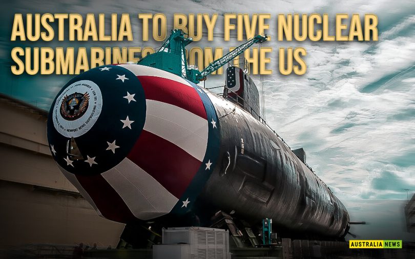 Australia to buy five nuclear submarines from the US