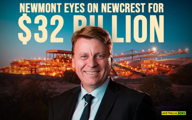 Newmont eyes on Newcrest for $32 billion