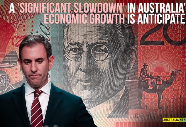 A 'significant slowdown’ in Australia’s economic growth is anticipated
